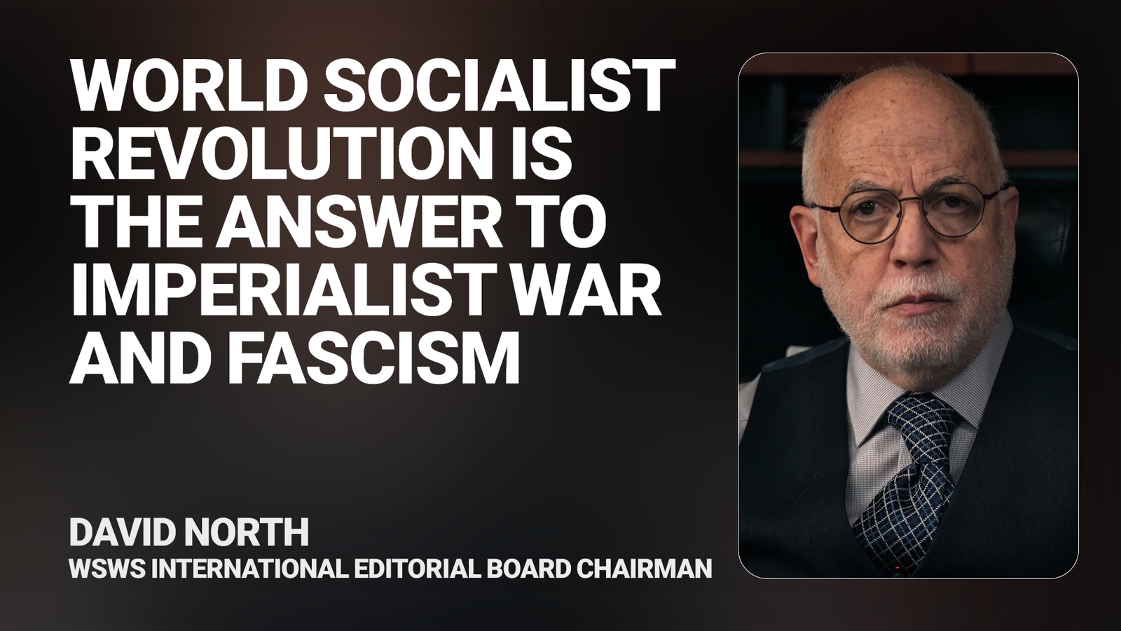 World Socialist Revolution is the answer to imperialist war and fascism