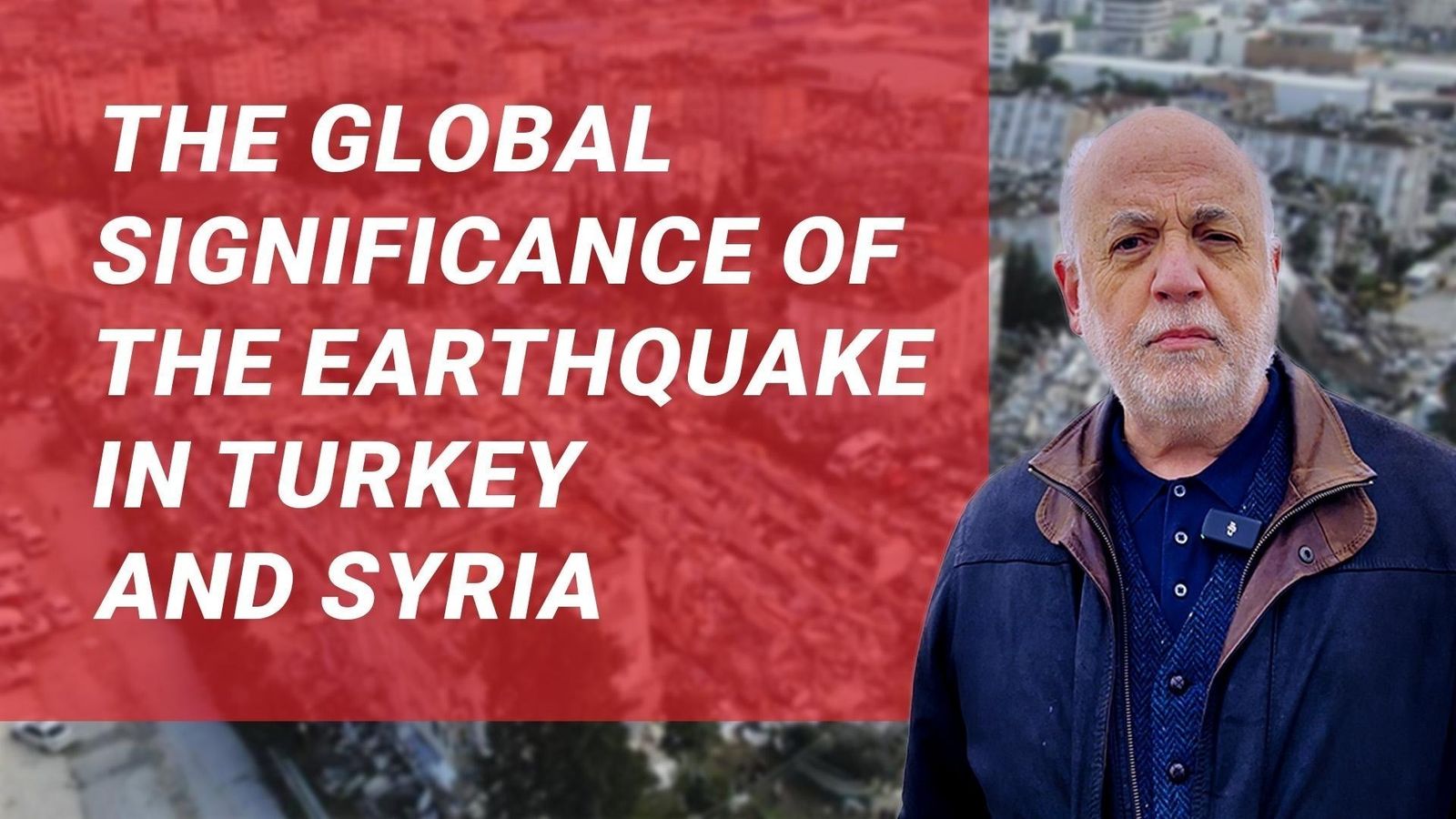 Türkiye ve Suriye’deki depremin küresel önemi