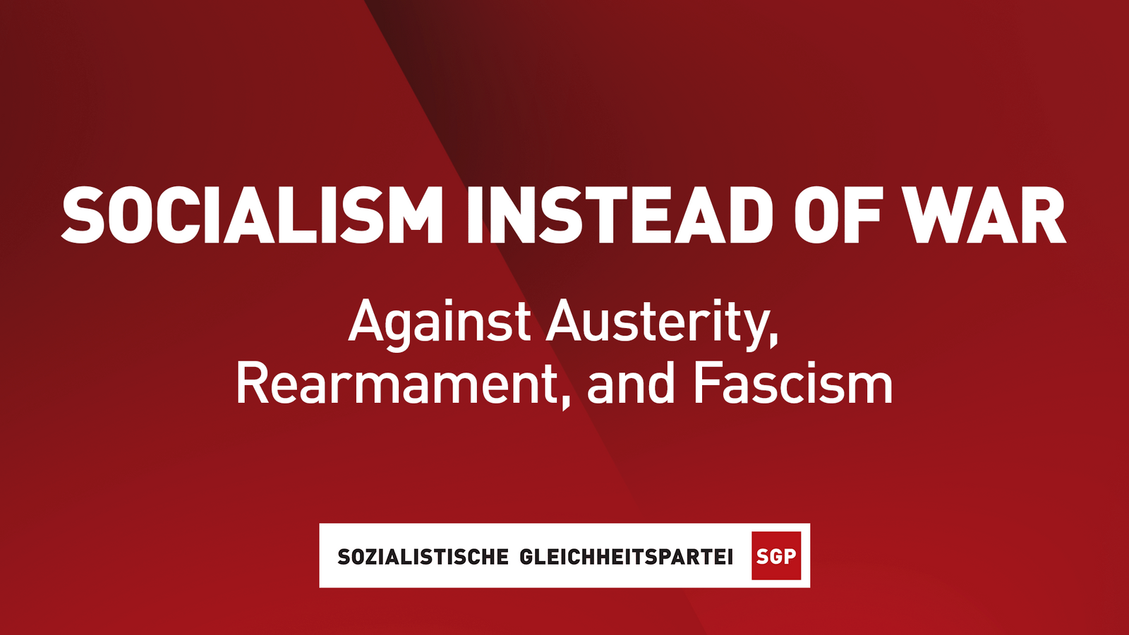Le socialisme plutôt que la guerre ! Non à l’austérité, au réarmement et au fascisme !